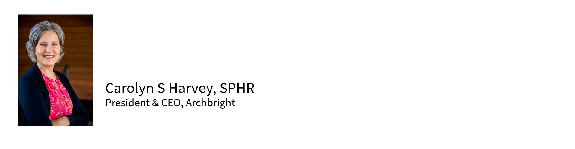Carolyn S Harvey, SPHR President & CEO, Archbright