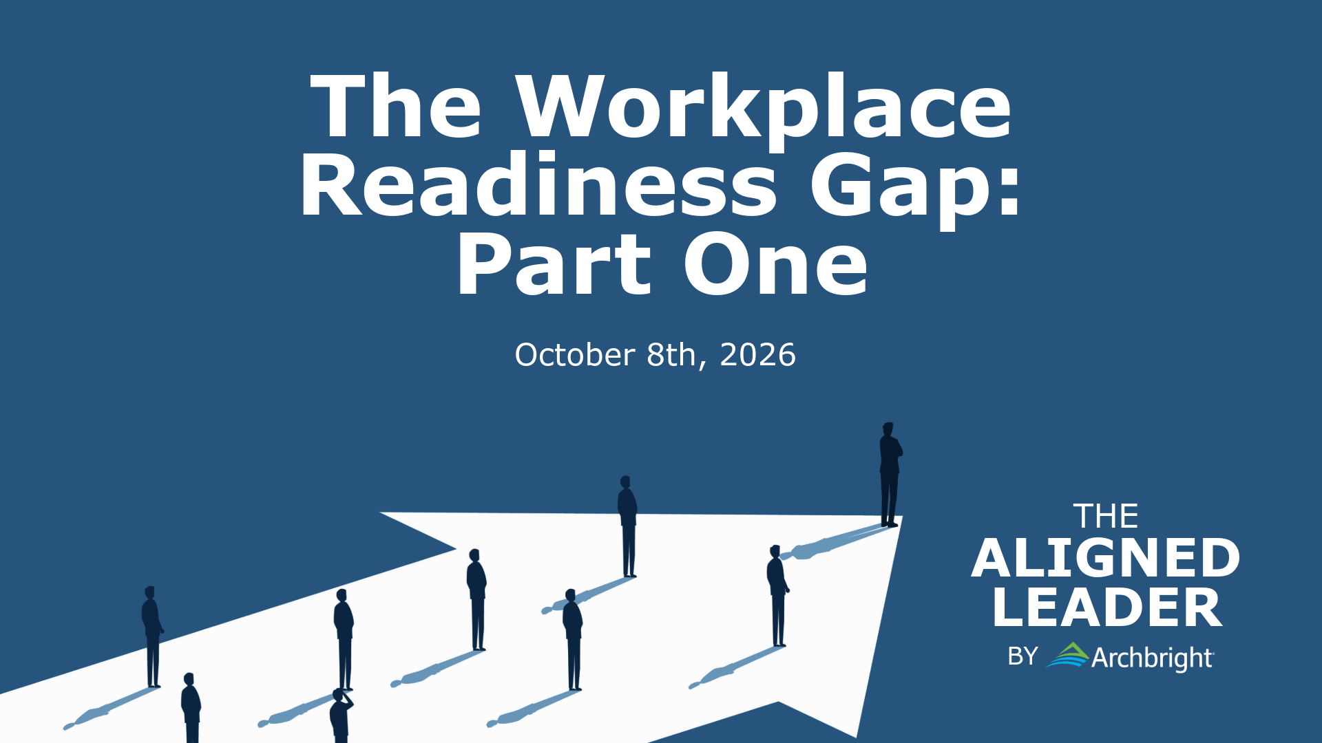 The Workplace Readiness Gap: Three Ways Great Leaders Invest in Their Early Career Team Members